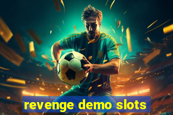 revenge demo slots